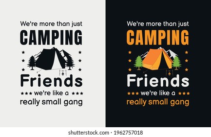 Were more than just camping friends  were like a really small gang, vector modern logos of camping theme, suitable for apparel, mug, t-shirt design and many others, vector illustration