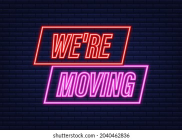 We're moving neon icon badge. Ready for use in web or print design. Neon icon. Vector stock illustration.