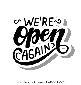 We're open again quote. Welcoming for customers. Hand drawn lettering.  Information about re-opening after quarantine for shop, services, restaurants, barbershops. Sticker. Brush calligraphy