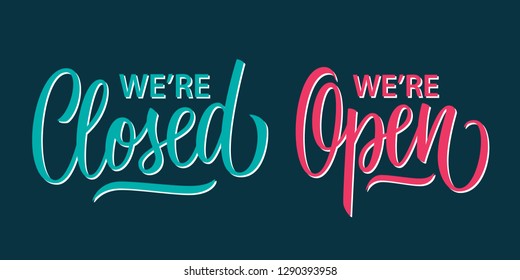 We're Open and We're Closed handwritten inscriptions. Creative typography for business, information retail store. Vector illustration.