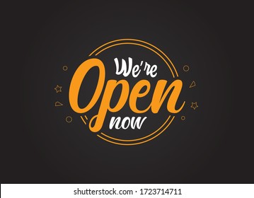 We're Open Now Orange And White Sign In Dark Black Background, Realistic Design Template Illustration. Shop And Business Open Sign Vector Illustration. Restaurant And Cafe Open After Covid-19.