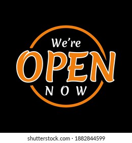 we're open now orange and white sign in dark black background, realistic design template illustration. shop and business open sign vector illustration. 

