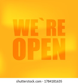 We`re open vector background, welcome banner concept isolated backdrop illustration