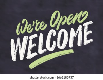 We're open, Welcome. Chalkboard vector lettering sign.