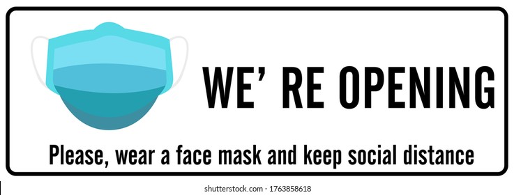 We're opening. Please wear a face mask and keep social distance. Vector. Welcome we're open. Can be used for businesses to show they are still open during the coronavirus pandemic.