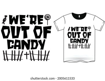 We're Out Of Candy Halloween T-Shirt Design