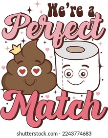 We're A Perfect Match.For Valentine