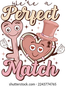 We're A Perfect Match For Valentine