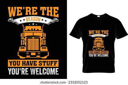 Somos la razón por la que tienes cosas que te dan la bienvenida Trucker T-Shirt Design Templet  