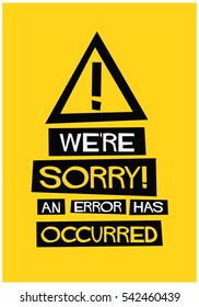 We're Sorry An Error Has Occurred (Flat Style Vector Illustration Quote Poster Design)