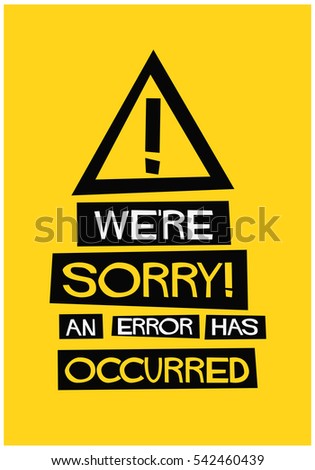 We're Sorry An Error Has Occurred (Flat Style Vector Illustration Quote Poster Design) Stock photo © 