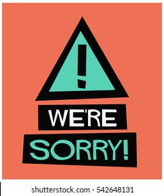 We're Sorry! (Flat Style Vector Illustration Quote Poster Design)