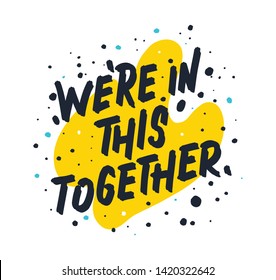 We're in this together. Bright colored letters. Modern hand drawn lettering. Colourful lettering for postcards and banners. Motivational calligraphy poster. Stylish font typography. Abstract type.