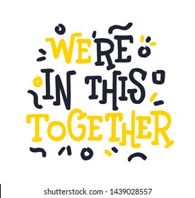 We're In This Together. Bright Colored Letters. Modern Hand Drawn Dry Brush Lettering. Colourful Ink Lettering For Postcards, Banners. Motivational Calligraphy Poster. Stylish Textured Font Typography