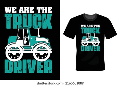We're the truck driver, Truck T shirt design, vintage, typography
