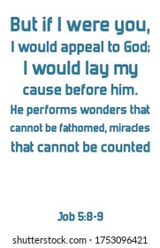 But if I were you, I would appeal to God; I would lay my cause before him. Bible verse, quote