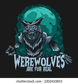 Werewolves are for real. Halloween Background. Halloween T shirt Design.