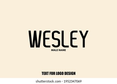 Wesley Male Name Typography Text For Logo Designs and Shop Names