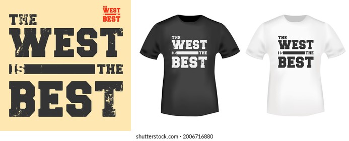 The West is the Best typography for t-shirt stamps, tee prints, applique clothing, or other printing products. Vector illustration.