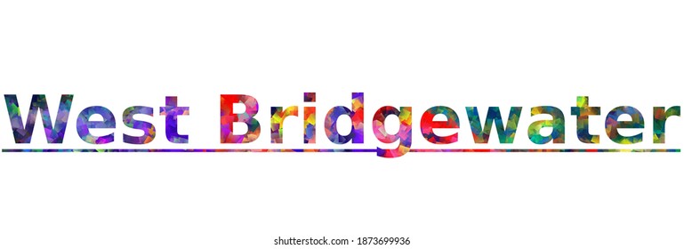 West Bridgewater. Colorful typography text banner. Vector the word west bridgewater design. Can be used to logo, card, poster, heading and beautiful title