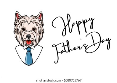 West Highland Terrier. Fathers day greeting card. Happy Fathers day lettering. Shirt, Tie, Necktie. Dad greeting. Cute dog portrait. Vector illustration