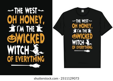 The west oh honey i'm the wicked happy halloween day 31 October halloween night ghost scary night night witch boo typography graphics tshirt design