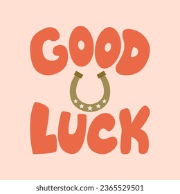 Western poster with lettering good luck and horseshoe. Vector illustration in retro groovy style