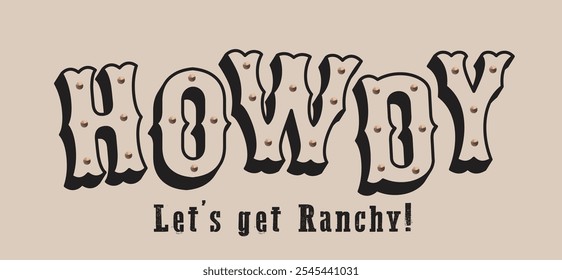 Western typography wild west texas cowboy rodeo slogan print with copper studs and motivational text for graphic tee t shirt or poster sticker - Vector