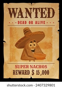 Western vintage wanted poster with nachos bandit. Wild West robber or gangster wanted dead or alive sheriff vector poster with Mexican cuisine snack, nacho chip funny character wearing sombrero hat