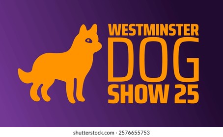 Westminster Dog Show25 background banner or poster design template. observed every year in February. Holiday concept. Use to any Template, card, poster, placard, template.