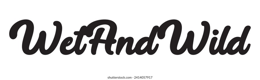 wet and wild text on white background.