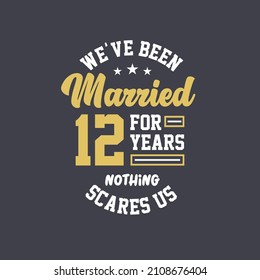 We've been Married for 12 years, Nothing scares us. 12th anniversary celebration