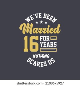 We've been Married for 16 years, Nothing scares us. 16th anniversary celebration
