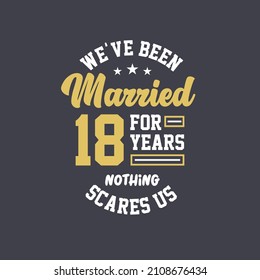 We've been Married for 18 years, Nothing scares us. 18th anniversary celebration