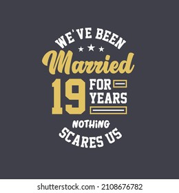 We've been Married for 19 years, Nothing scares us. 19th anniversary celebration