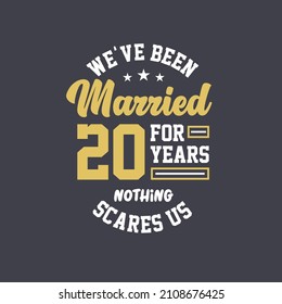 We've been Married for 20 years, Nothing scares us. 20th anniversary celebration