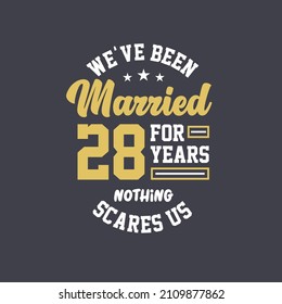 We've been Married for 28 years, Nothing scares us. 28th anniversary celebration