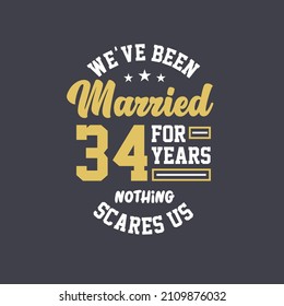 We've been Married for 34 years, Nothing scares us. 34th anniversary celebration