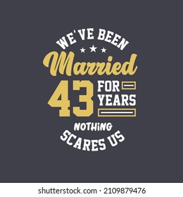 We've been Married for 43 years, Nothing scares us. 43rd anniversary celebration