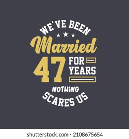 We've been Married for 47 years, Nothing scares us. 47th anniversary celebration