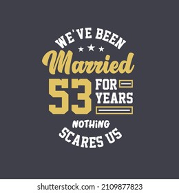 We've been Married for 53 years, Nothing scares us. 53rd anniversary celebration