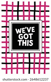 We've Got This Bold Colorful Motivational T-Shirt