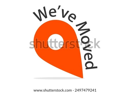 Weve Moved message with map poiner icon. Clipart image isolated on white background