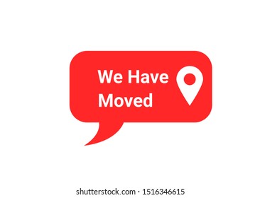 We've moved. Moving office sign. Clipart image isolated. Vector icon, symbol moved announcement design image isolated on white background.