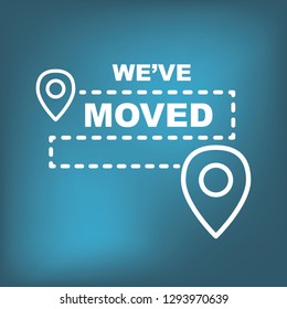 We've Moved Sign with Text Typography and icon to convey moving