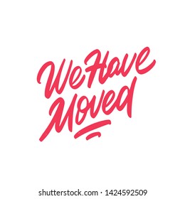 We've moved. Vector hand drawn lettering illustration 