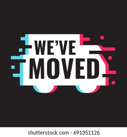 We've moved. Vector illustration with glitch effect on black background.
