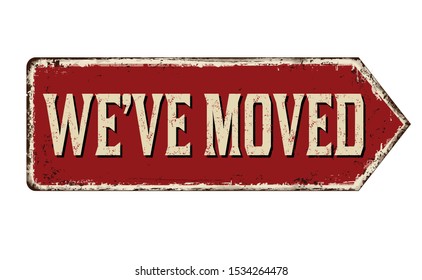 We've moved vintage rusty metal sign on a white background, vector illustration