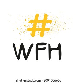 WFH (Work from home) hashtag text, Vector illustration.