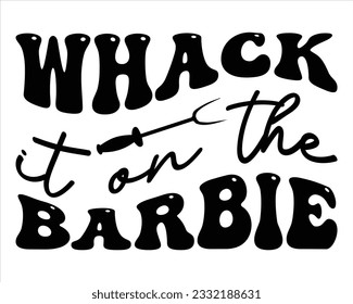 Whack It Omn The  Barbie Retro Svg Design,BBQ  Retro SVG design and craft files,Barbeque party.BBQ clipart,Bbq Design Svg Design,Barbecue svg,Father's Day decor. BBQ clipart,Groovy Font Style Design svg